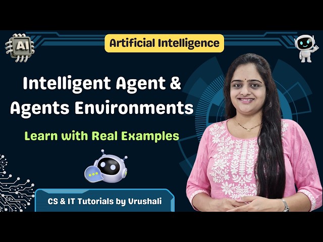 AI 4 : Intelligent Agents & Agent Environment | Beginner Friendly