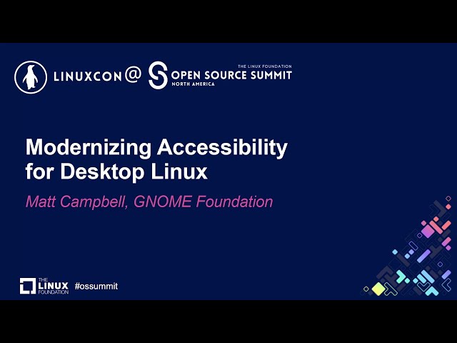 Modernizing Accessibility for Desktop Linux - Matt Campbell, GNOME Foundation