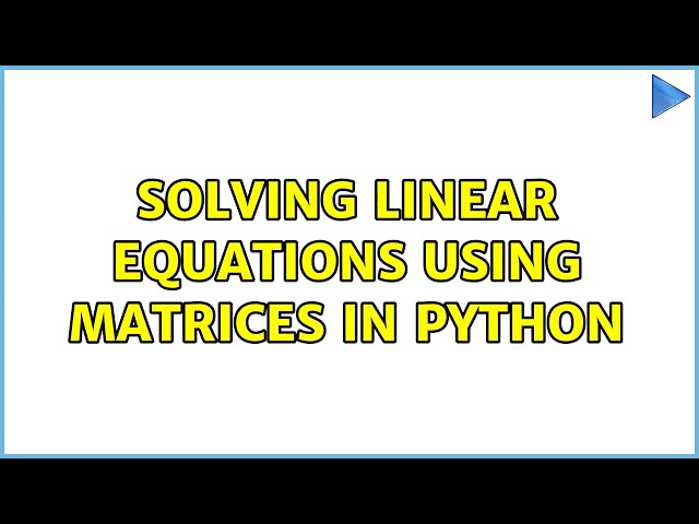 Solving linear equations using matrices in Python