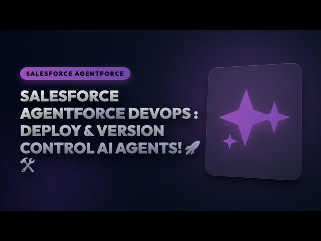 Salesforce Agentforce DevOps Masterclass: Deploy & Version Control AI Agents! 🚀🛠️