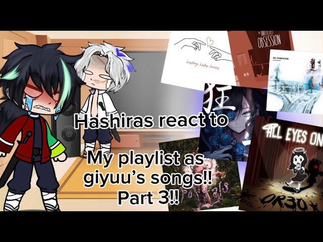 Kny react to my playlist as giyuu’s songs part 3! (Discontinued sorry)