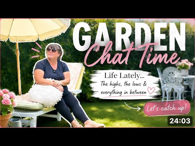Just Me, the Garden & a Good Chat