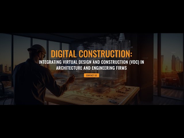 Digital Construction: Integrating Virtual Design & Construction in Architecture & Engineering Firms