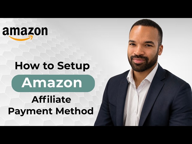 How to Setup Amazon Affiliate Payment Method - 2026 Guide