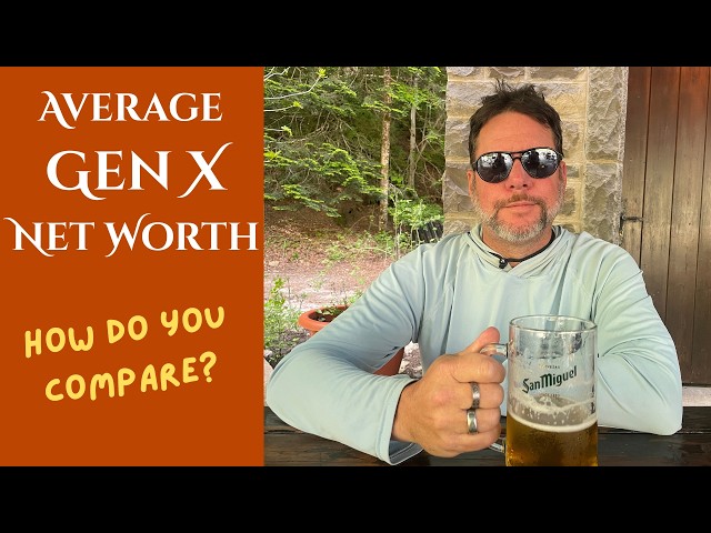 Average Net Worth for Gen X ~! How do you compare?