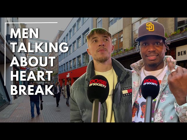Men Talking About Heartbreak | Dose of Society