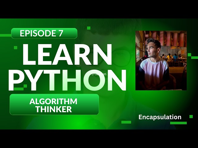 Python for Beginners Episode 7 | Encapsulation