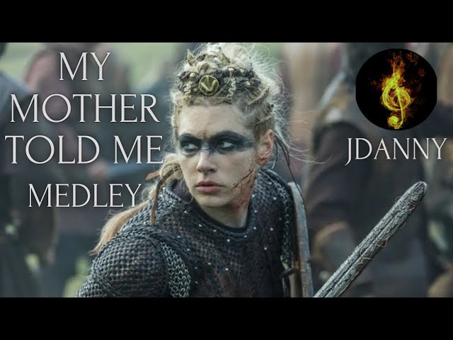 MY MOTHER TOLD ME - Medley by JDanny | Vikings