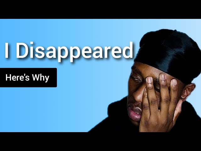 I Disappeared From YouTube | This Is Why