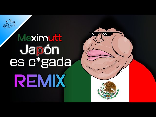 - Meximutt - Japón es cagada - (REMIX)