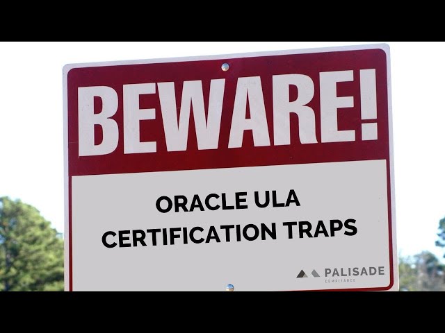 Beware of Oracle’s New ULA Certification Trap