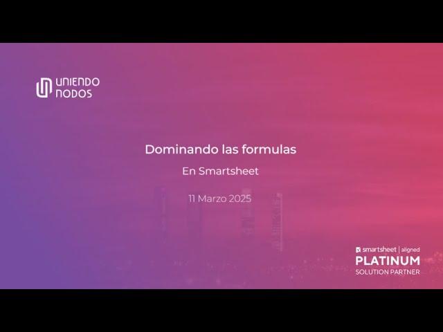 Webinar | Dominando las fórmulas en Smartsheet