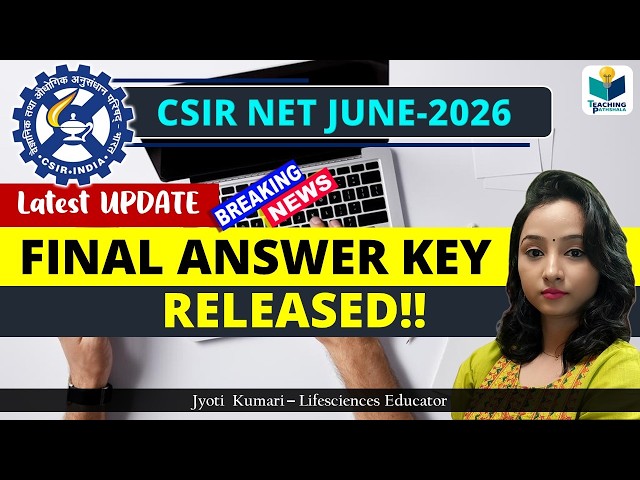 CSIR 2026 Latest Update| Final Answer Key released for CSIR NET JUNE 2026