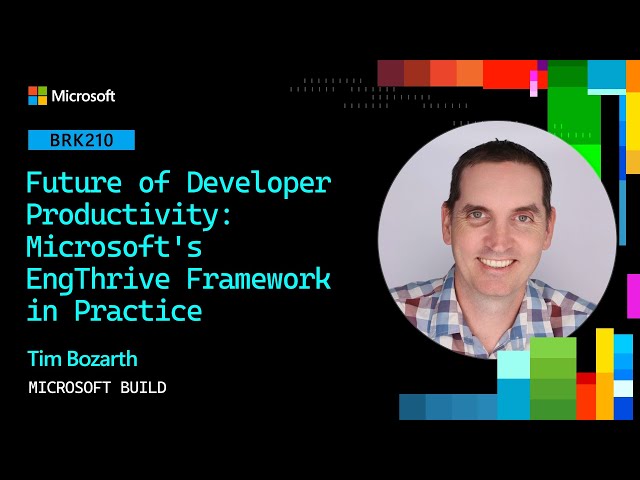 Future of Developer Productivity: Microsoft’s EngThrive Framework in Practice | BRK210