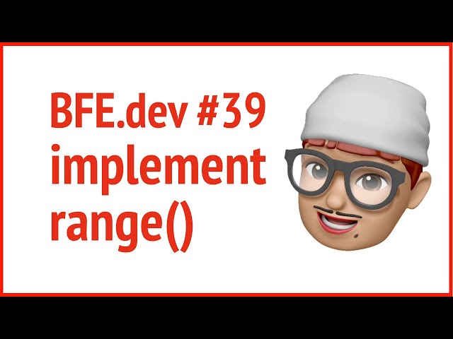 5 approaches to BFE.dev 39 implement range()  | JSer - Front-End Interview questions