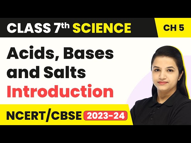 Class 7 Science Chapter 5 | Introduction - Acids, Bases and Salts