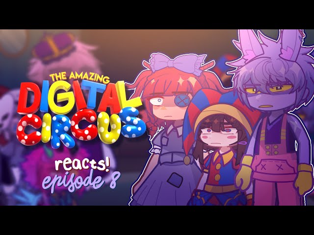 The Amazing Digital Circus reacts to Episode 8! | TURN AUTO-DUB OFF! | 2X SPEED! | GCRV | GL2