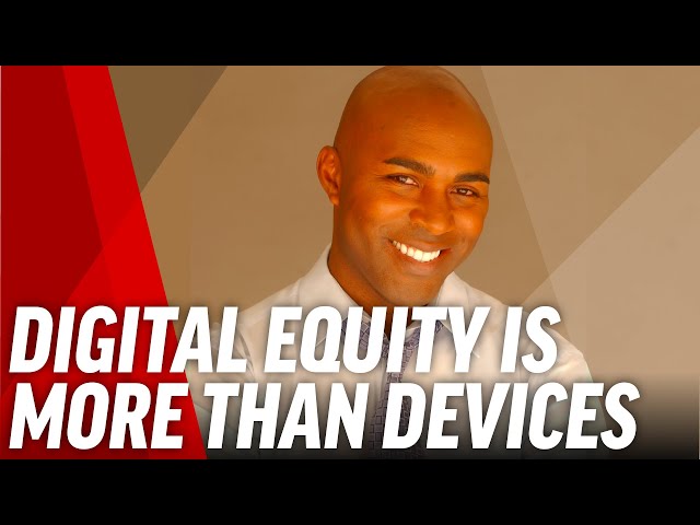 Digital Equity in Education Doesn't Stop with Devices - Ken Shelton