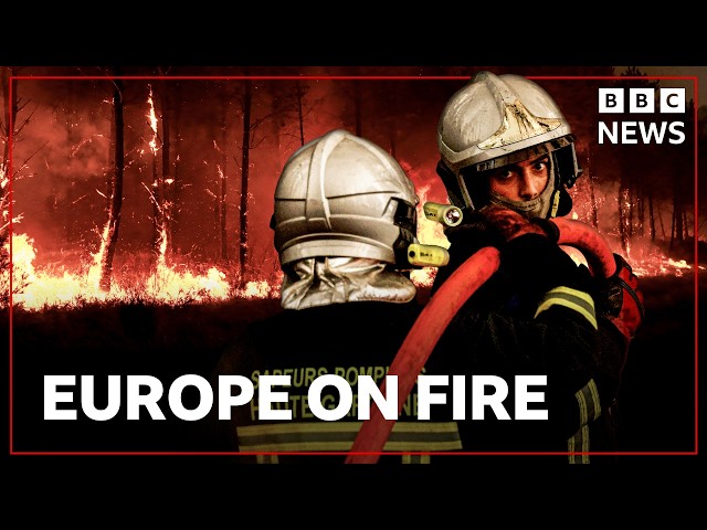 Wildfires in Europe compared to disaster of World War Two | BBC News