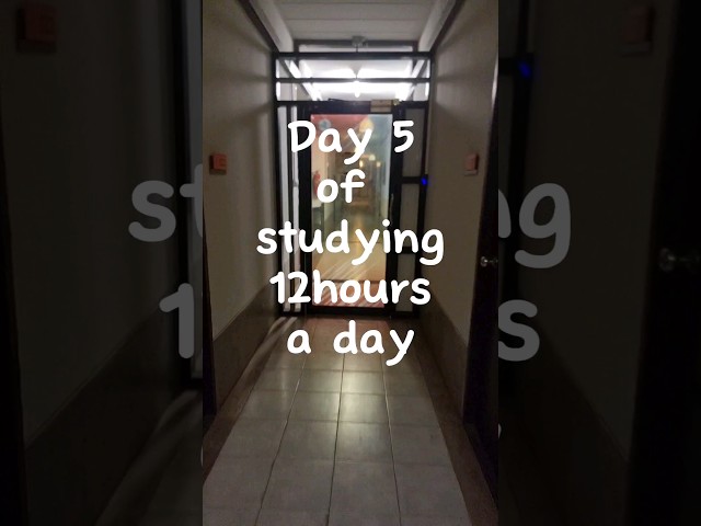 Day 5 of studying 12 hours