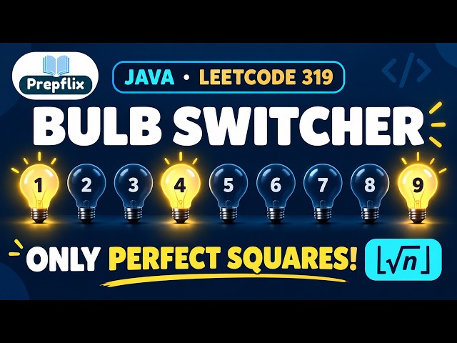 Bulb Switcher in Java | TLE to Perfect Squares: Full Proof | LeetCode 319 | Prepflix
