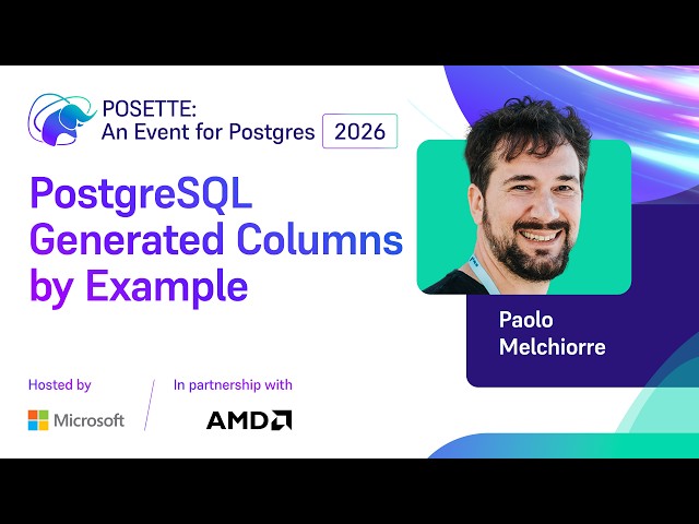 PostgreSQL Generated Columns by Example | POSETTE: An Event for Postgres 2026