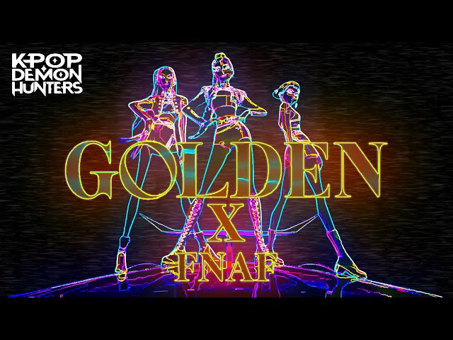 Huntrix - Golden | Vocoded to FNAF 1 Song | K-Pop Demon Hunters