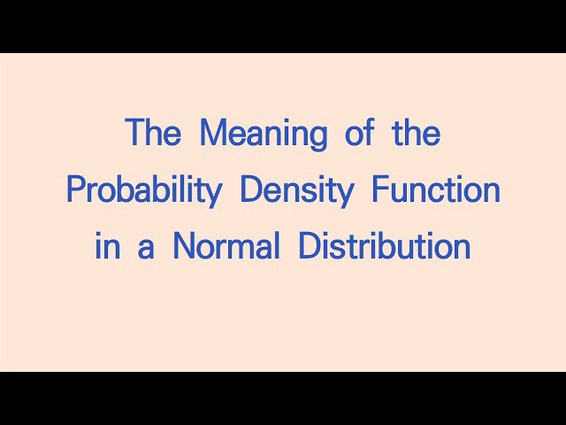 The Meaning of the Probability Density Function in a Normal Distribution