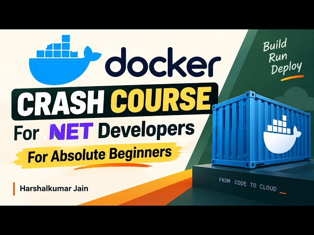 Docker Crash Course for .NET Developers | From Scratch for Absolute Beginners