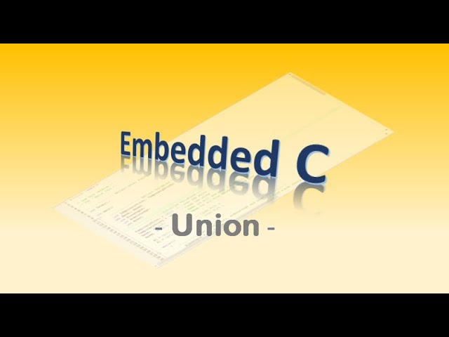 #49 Embedded C - Union