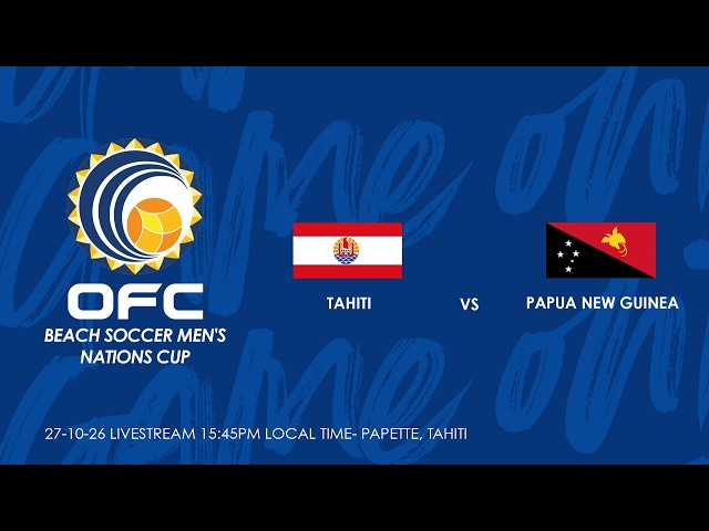 LIVE | OFC Beach Soccer Men's Nations Cup 2026 | Tahiti vs Papua New Guinea