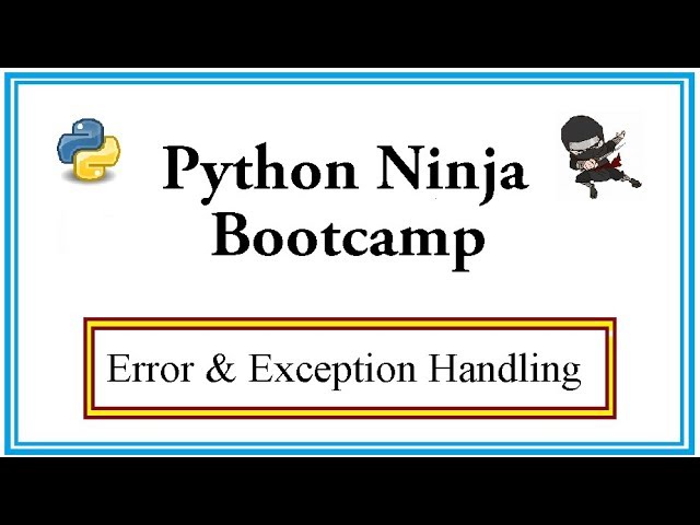Python Ninja Bootcamp 29-Error & Exception(try, except, else & finally)