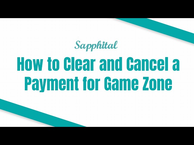 How to Clear and Cancel a Payment for Game Zone
