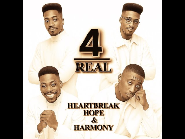 4 REAL - Heartbreak,Hope & Harmony ( Full Album)