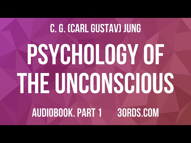 C. G. (Carl Gustav) Jung - Psychology of the Unconscious — Part 1 | Audiobook