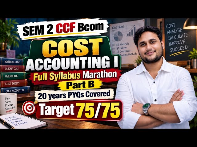 Cost Accounting I Full Syllabus Marathon Part B | Sem 2 CCF BCom | University of Calcutta
