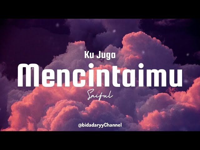 Ku Juga Mencintaimu - Saiful ( LIRIK )
