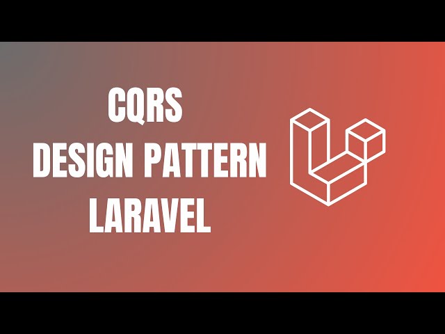 CQRS Design Pattern in Laravel | Practical Example