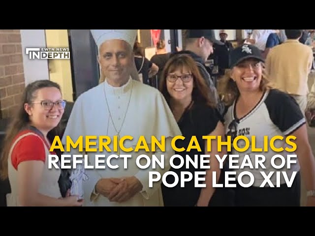 American Catholics Reflect on One Year of Pope Leo XIV | EWTN News In Depth