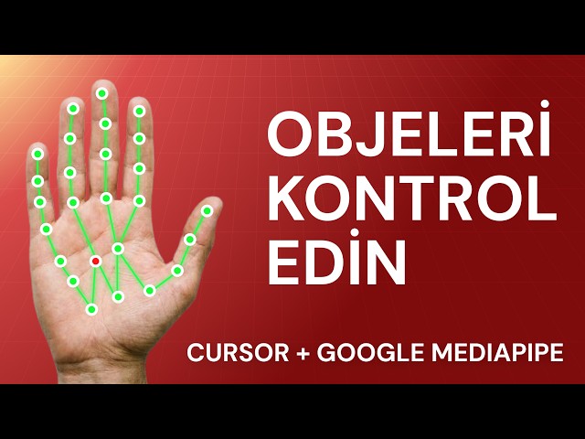 Objeleri El Hareketlerinizle Kontrol Edin - Cursor + Google Mediapipe