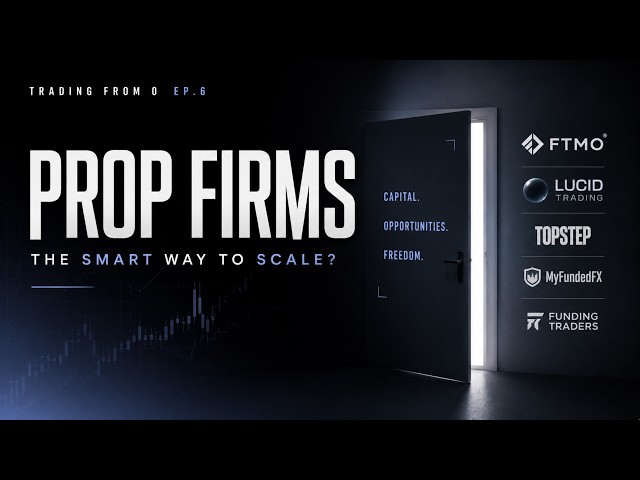 Trading From 0 – Ep 6: Prop Firms