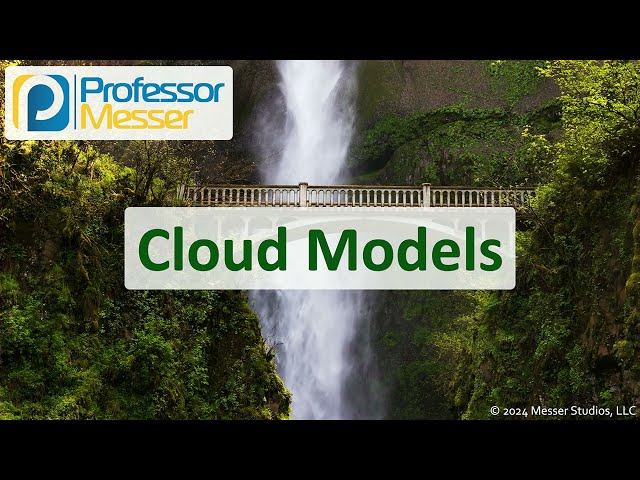 Cloud Models - CompTIA Network+ N10-009 - 1.3