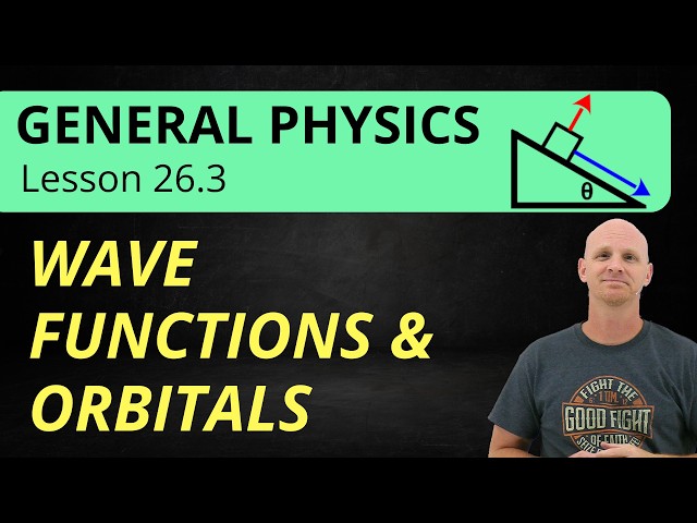Wave Functions and Atomic Orbitals | 26.3 General Physics