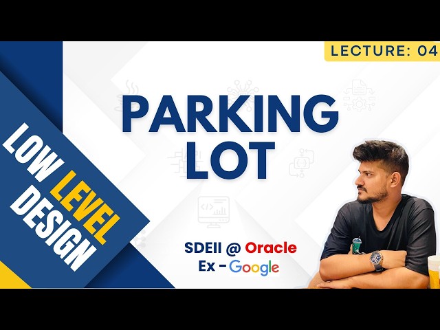 L04: Parking Lot LLD | Low Level Design