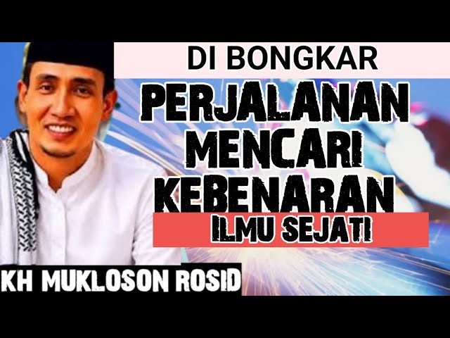 Banyak yang Belum Tahu! Perjalanan Mencari Kebenaran Hakiki KH MUKLOSON ROSID