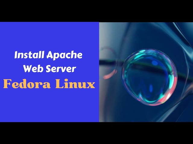 Install Apache Web Server on Fedora Linux