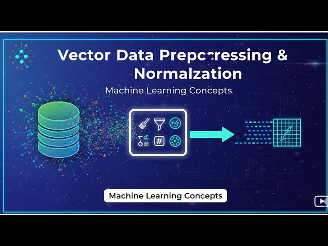 18. Vector Data Preprocessing & Normalization