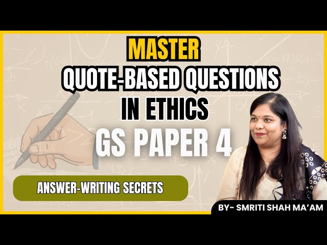 Master Quote-Based Questions in Ethics! GS Paper 4 Answer-Writing Secrets By Smriti Shah