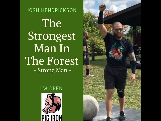 Josh Hendrickson - The Strongest Man in the Forest Strong Man Competition - Light Weight Open