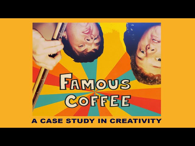 Famous Coffee: A Case Study in Creativity